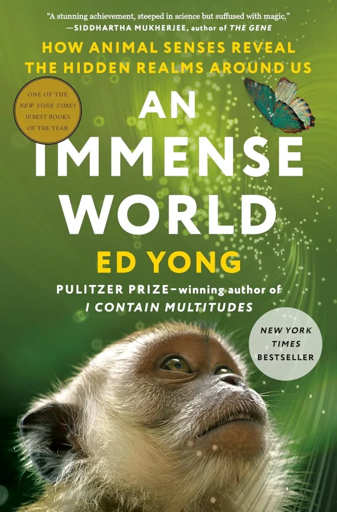 An Immense World How Animal Senses Reveal the Hidden Realms Around Us