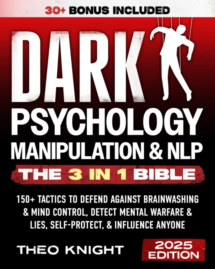 Dark Psychology, Manipulation, & NLP - The 3-in-1 Bible 150+ Tactics to Defend Against Brainwashing & Mind Control, Detect Mental Warfare &...