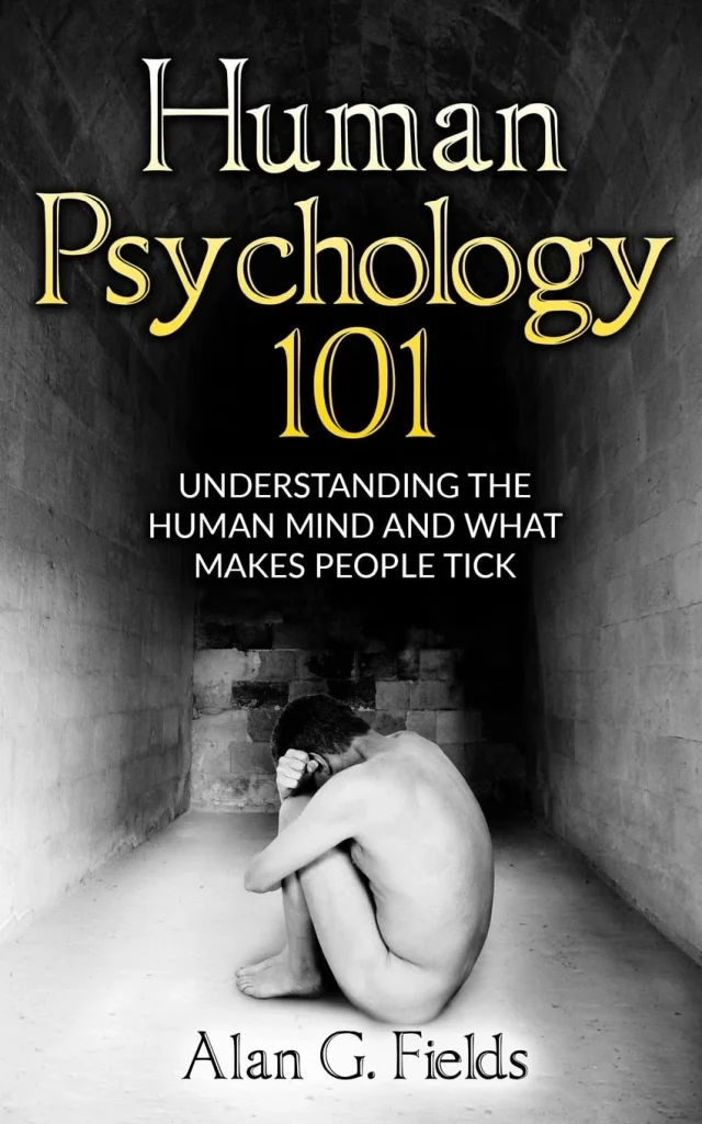 Human Psychology 101 Understanding The Human Mind And What Makes People Tick