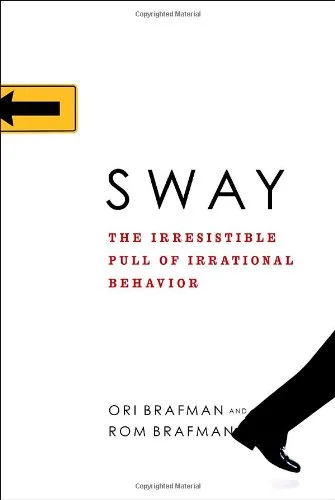 Sway The Irresistible Pull of Irrational Behavior