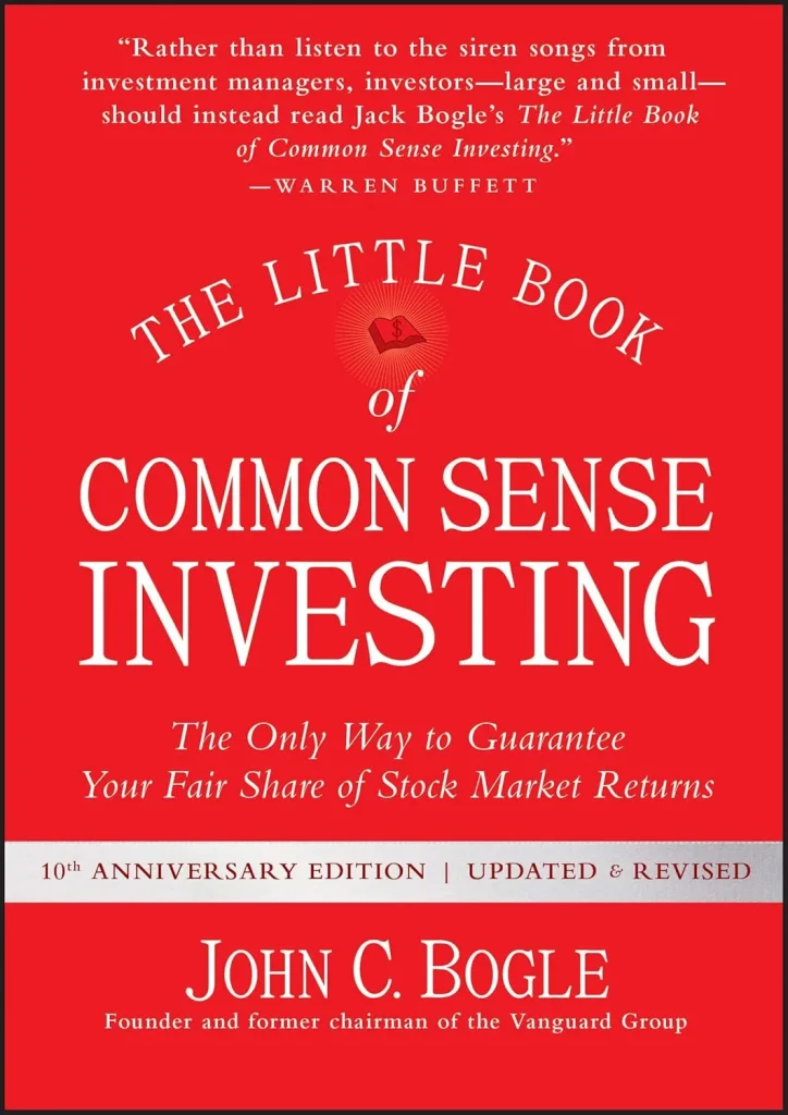 The Little Book of Common Sense Investing The Only Way to Guarantee Your Fair Share of Stock Market Returns (Little Books, Big Profits)