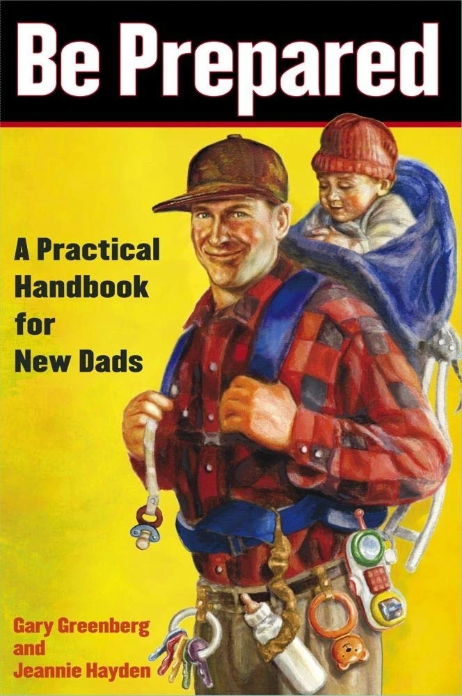 Be Prepared A Practical Handbook for New Dads (A Gift for Dads)
