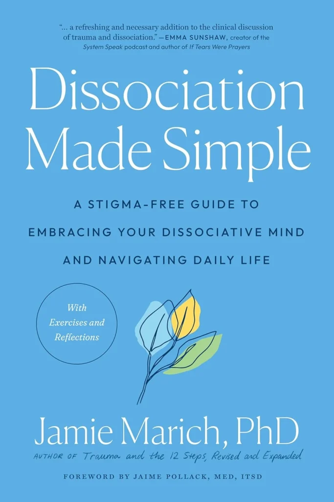 Dissociation Made Simple A Stigma-Free Guide to Embracing Your Dissociative Mind and Navigating Daily Life
