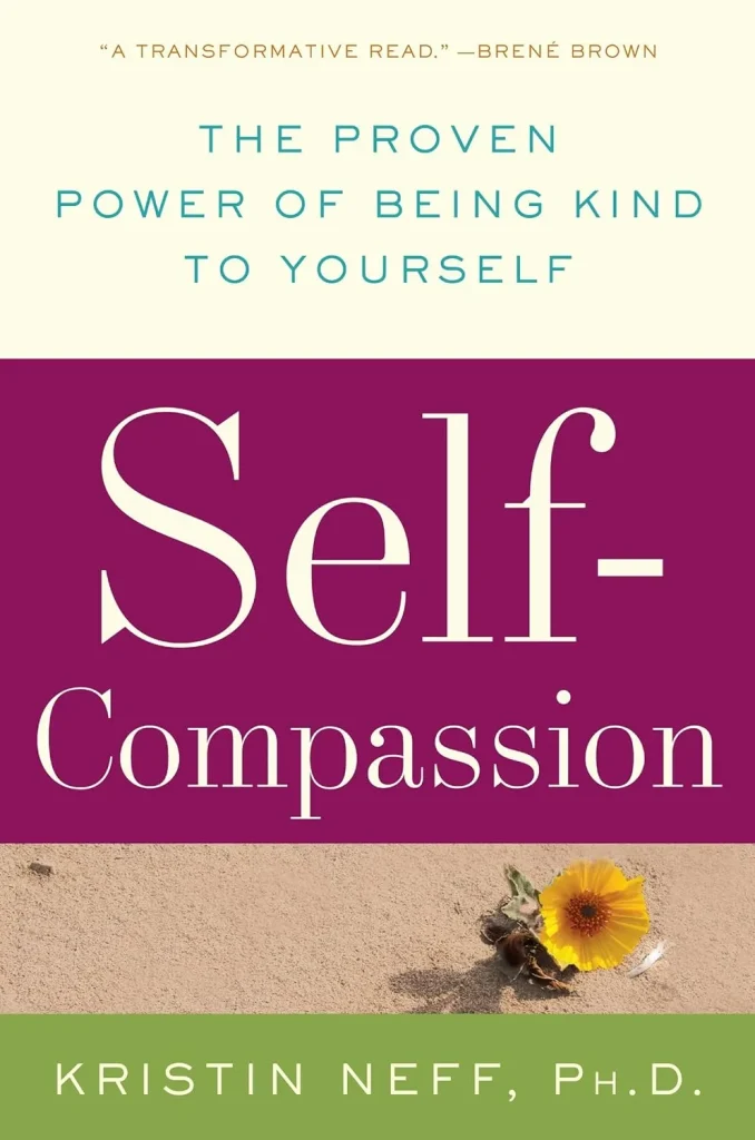 Self-Compassion The Proven Power of Being Kind to Yourself