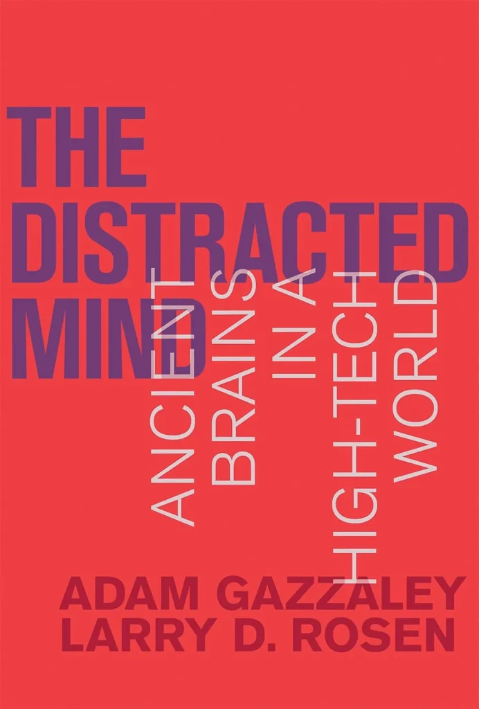 The Distracted Mind Ancient Brains in a High-Tech World