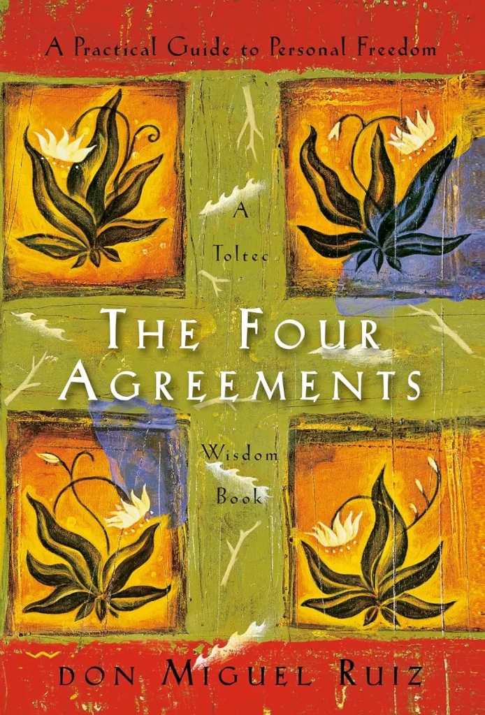 The Four Agreements A Practical Guide to Personal Freedom (A Toltec Wisdom Book)