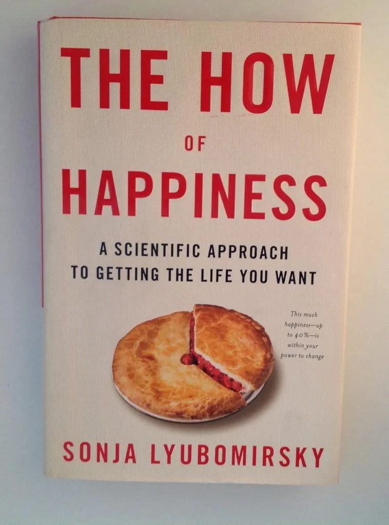 The How of Happiness A Scientific Approach to Getting the Life You Want