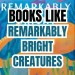 Books Like Remarkably Bright Creatures