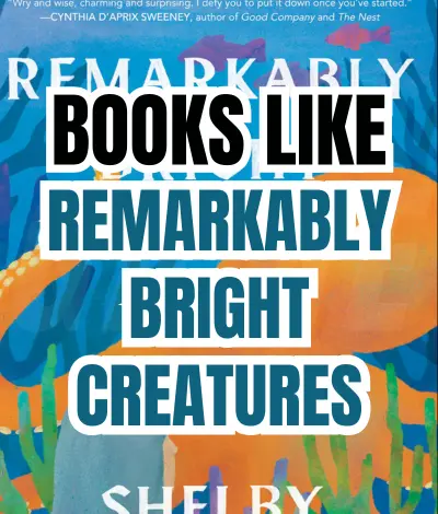 5 Books Like Remarkably Bright Creatures That Will Stay With You