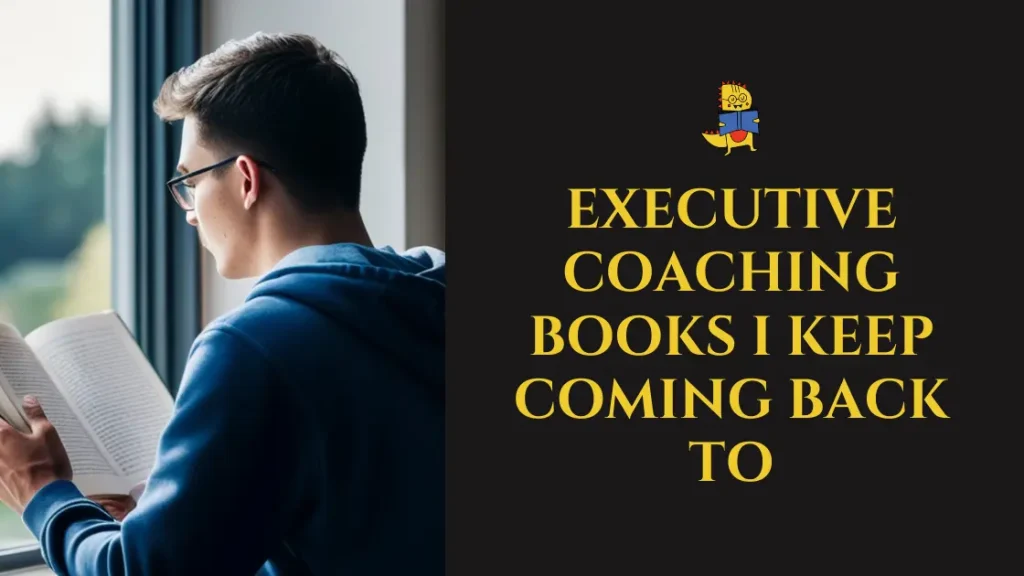 Top Executive Coaching Books That Changed How I Lead