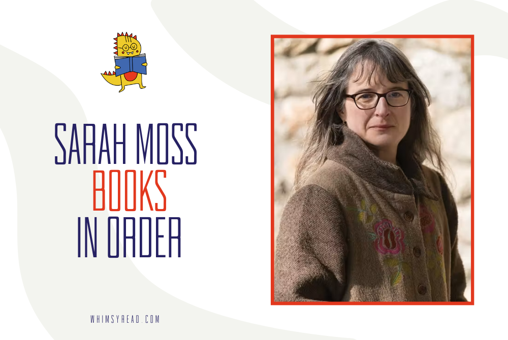 The Complete Guide to Reading Sarah Moss Books in Order