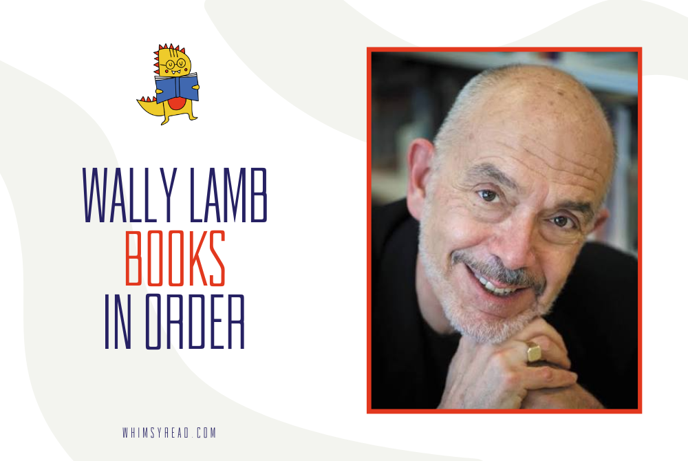 Wally Lamb Books in Order: Complete Guide to His Novels and Books