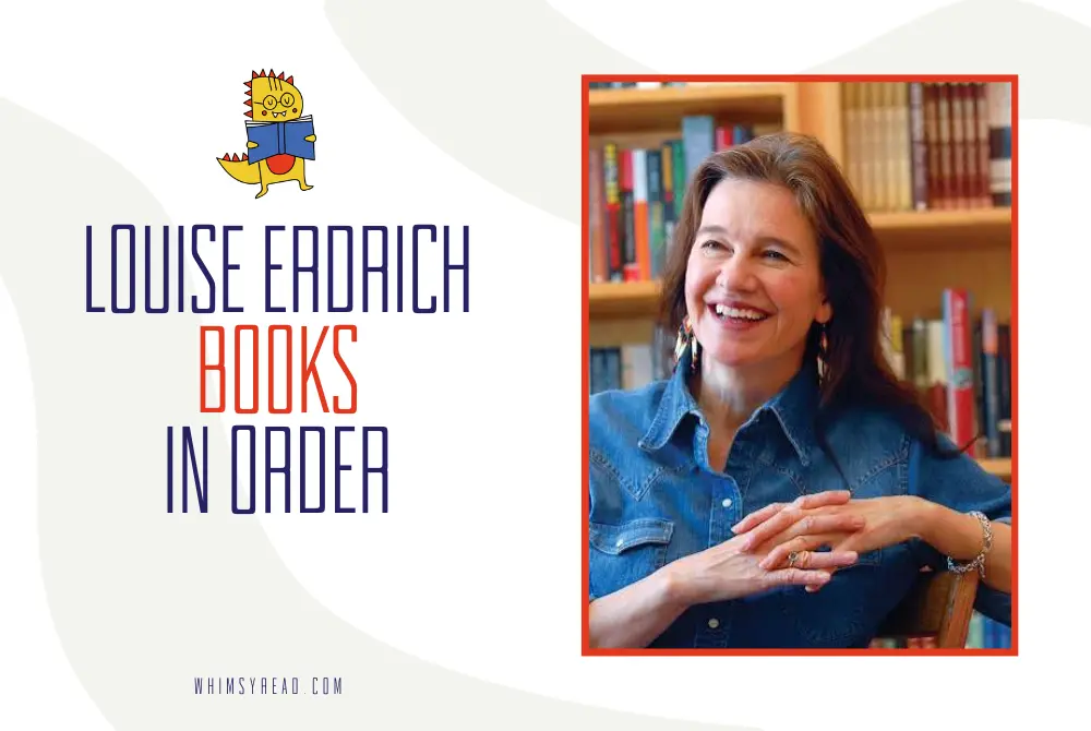 Louise Erdrich Books in Order: Love Medicine, Birchbark House & Her Major Novels