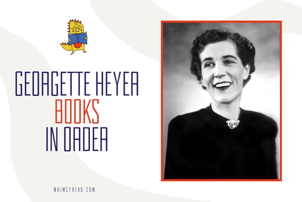 Georgette Heyer Books in Order: Regency Romances, Mysteries and Complete Reading Order