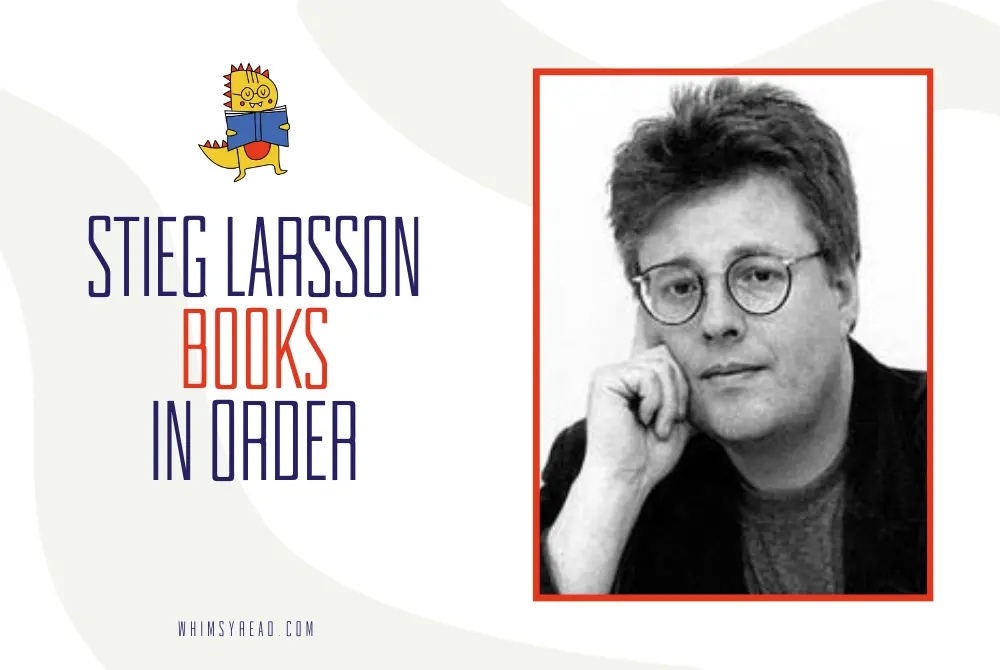Stieg Larsson Books in Order: The Millennium Trilogy and Lisbeth Salander’s Story